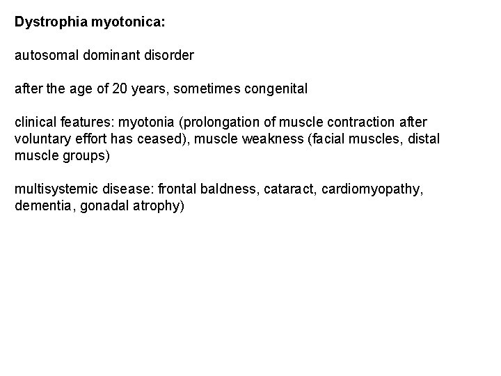 Dystrophia myotonica: autosomal dominant disorder after the age of 20 years, sometimes congenital clinical