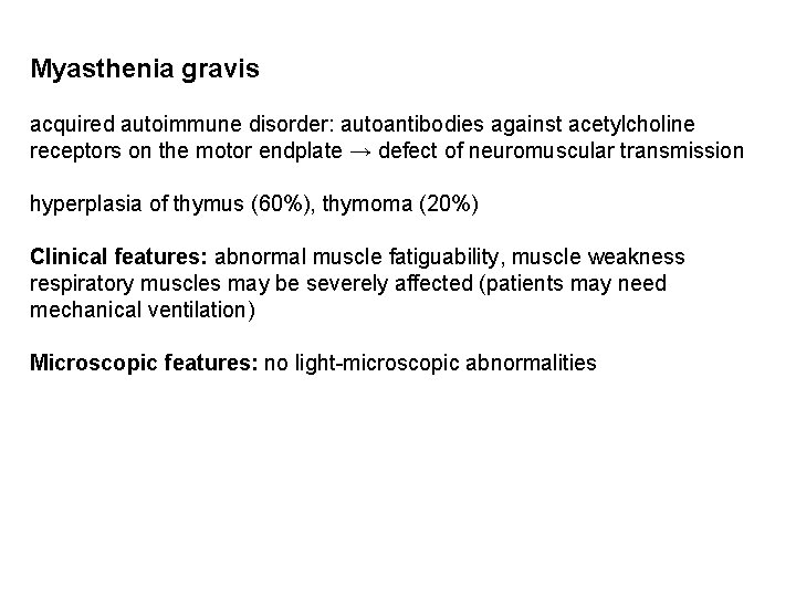 Myasthenia gravis acquired autoimmune disorder: autoantibodies against acetylcholine receptors on the motor endplate →