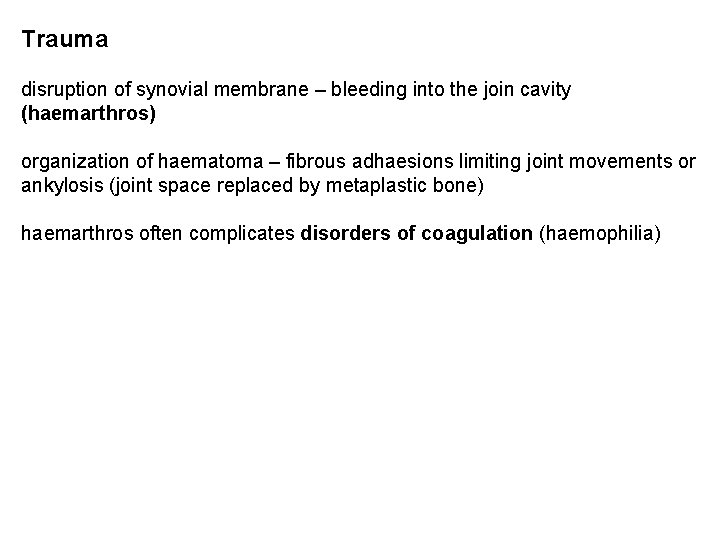 Trauma disruption of synovial membrane – bleeding into the join cavity (haemarthros) organization of