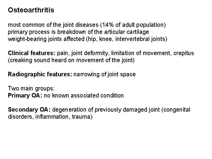 Osteoarthritis most common of the joint diseases (14% of adult population) primary process is