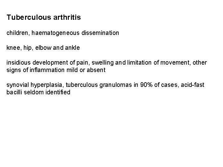 Tuberculous arthritis children, haematogeneous dissemination knee, hip, elbow and ankle insidious development of pain,