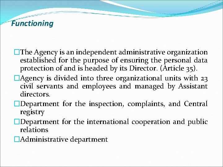 Functioning �The Agency is an independent administrative organization established for the purpose of ensuring