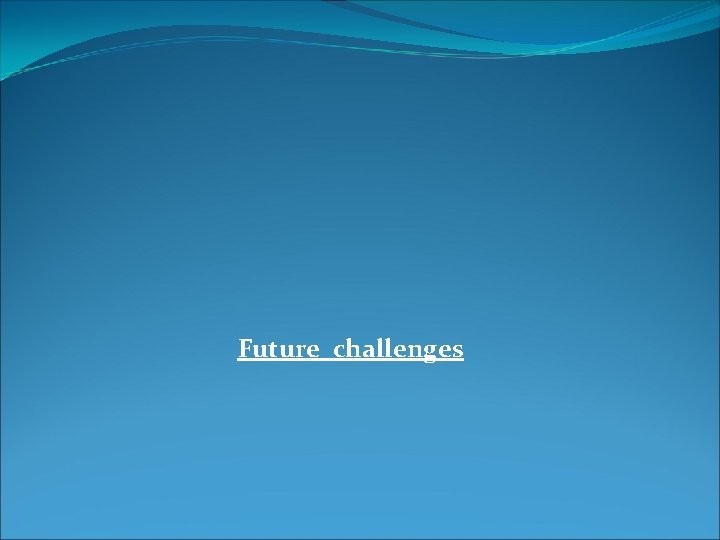 Future challenges 