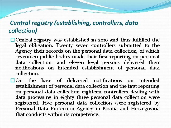 Central registry (establishing, controllers, data collection) �Central registry was established in 2010 and thus