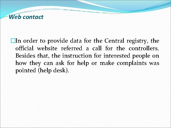 Web contact �In order to provide data for the Central registry, the official website