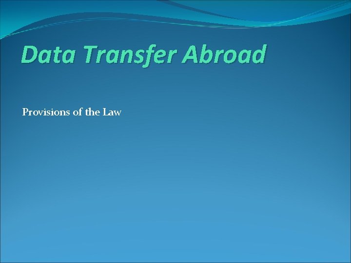 Data Transfer Abroad Provisions of the Law 