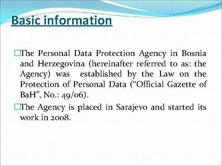 Basic information �The Personal Data Protection Agency in Bosnia and Herzegovina (hereinafter referred to