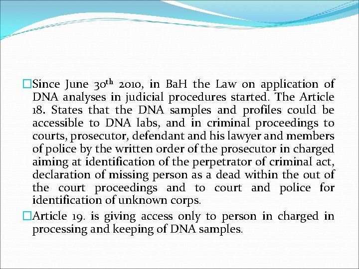 �Since June 30 th 201 o, in Ba. H the Law on application of