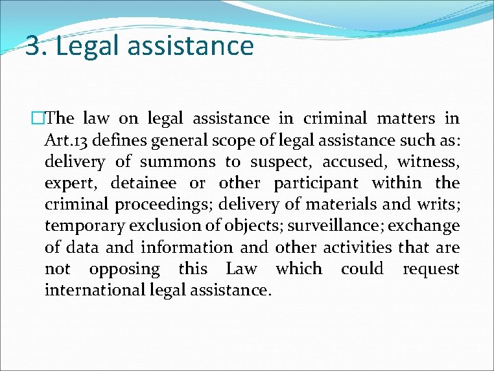 3. Legal assistance �The law on legal assistance in criminal matters in Art. 13