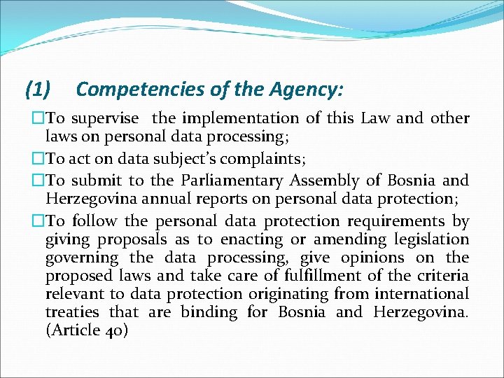 (1) Competencies of the Agency: �To supervise the implementation of this Law and other