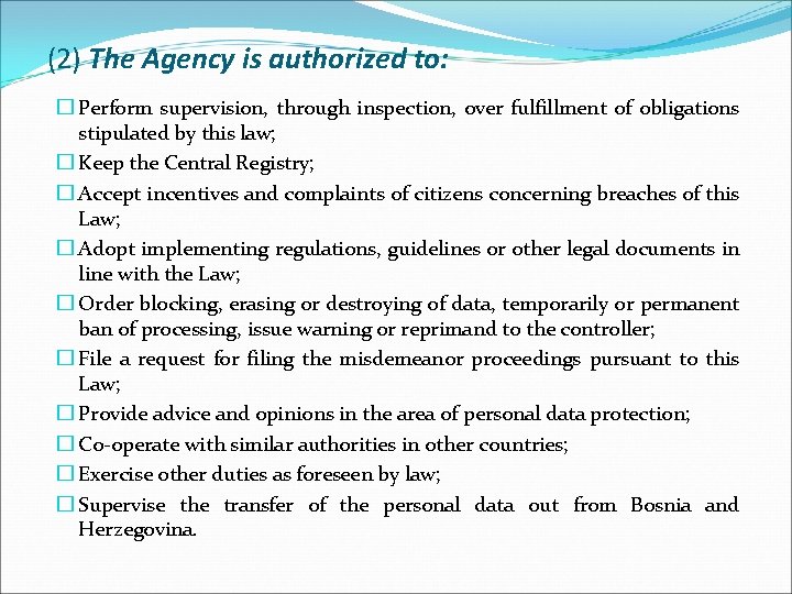 (2) The Agency is authorized to: � Perform supervision, through inspection, over fulfillment of