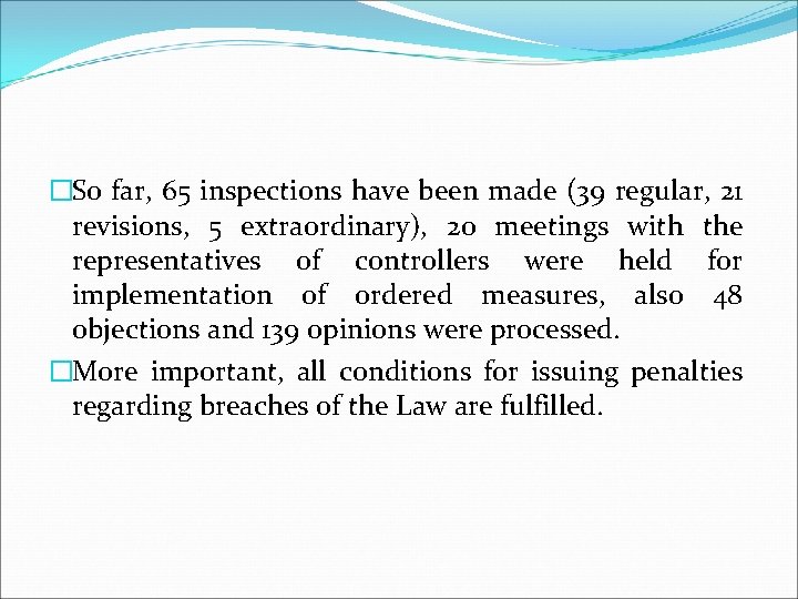 �So far, 65 inspections have been made (39 regular, 21 revisions, 5 extraordinary), 20