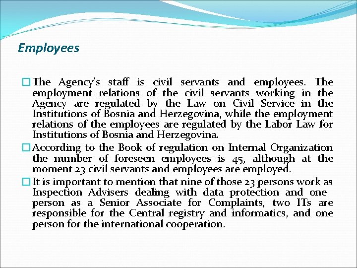 Employees �The Agency’s staff is civil servants and employees. The employment relations of the
