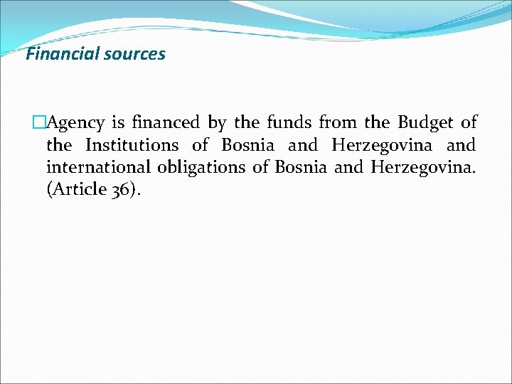 Financial sources �Agency is financed by the funds from the Budget of the Institutions