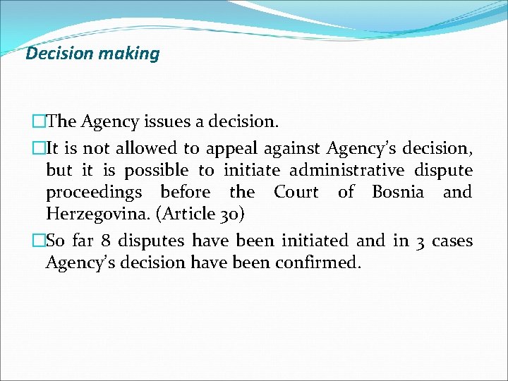 Decision making �The Agency issues a decision. �It is not allowed to appeal against