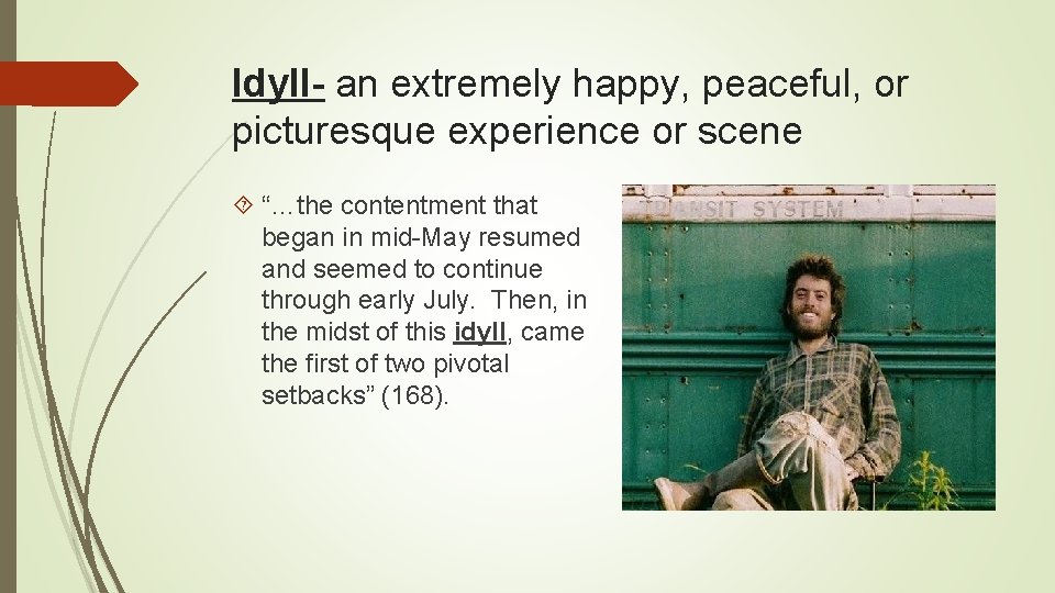 Idyll- an extremely happy, peaceful, or picturesque experience or scene “…the contentment that began