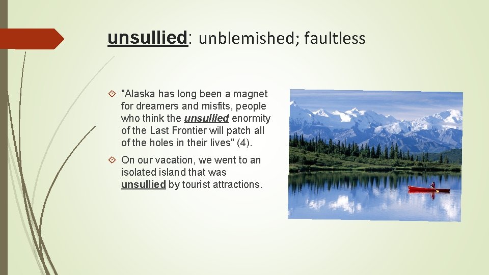 unsullied: unblemished; faultless "Alaska has long been a magnet for dreamers and misfits, people