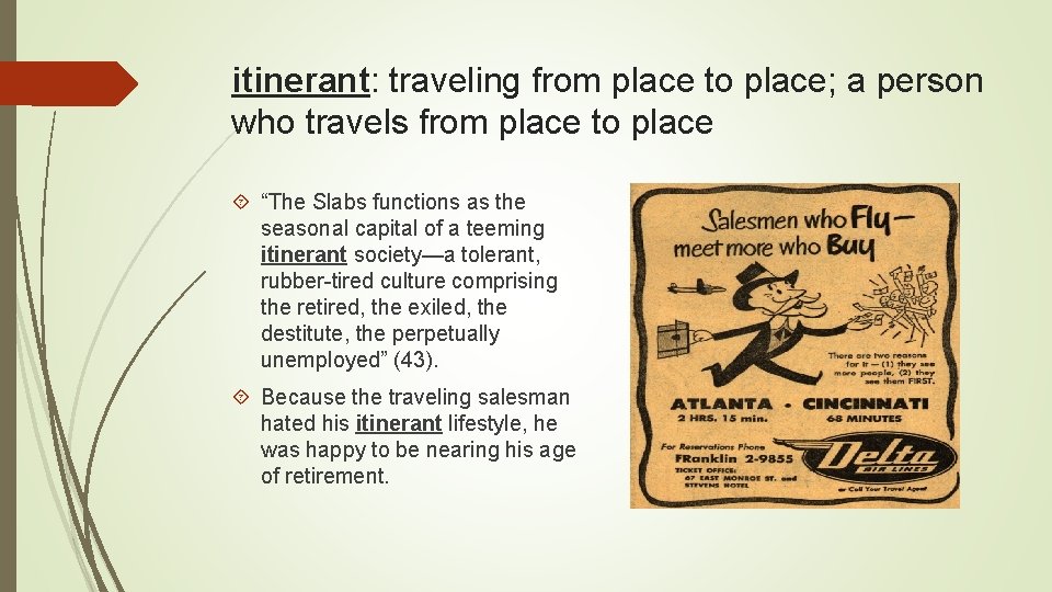 itinerant: traveling from place to place; a person who travels from place to place