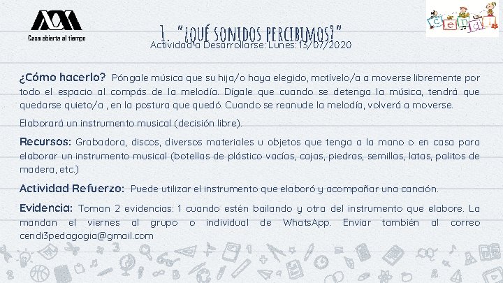 1. “¿qué sonidos percibimos? ” Actividad a Desarrollarse: Lunes: 13/07/2020 ¿Cómo hacerlo? Póngale música