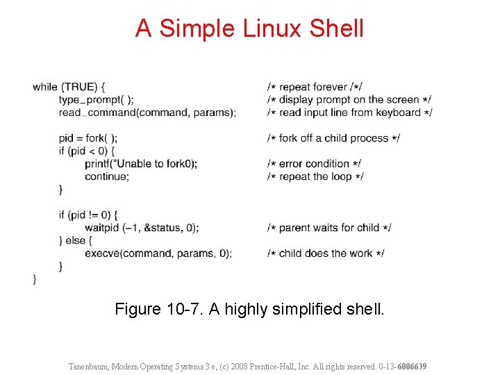A Simple Linux Shell Figure 10 -7. A highly simplified shell. Tanenbaum, Modern Operating