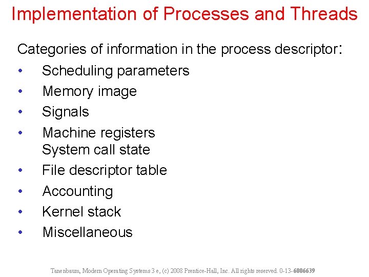 Implementation of Processes and Threads Categories of information in the process descriptor: • Scheduling