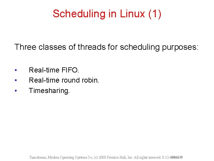 Scheduling in Linux (1) Three classes of threads for scheduling purposes: • • •