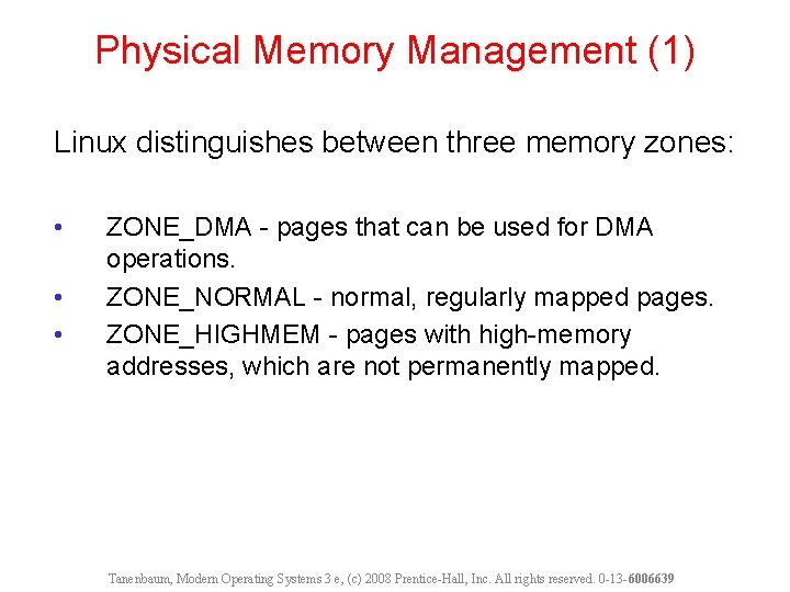 Physical Memory Management (1) Linux distinguishes between three memory zones: • • • ZONE_DMA