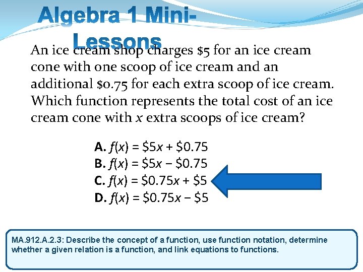 An ice cream shop charges $5 for an ice cream cone with one scoop