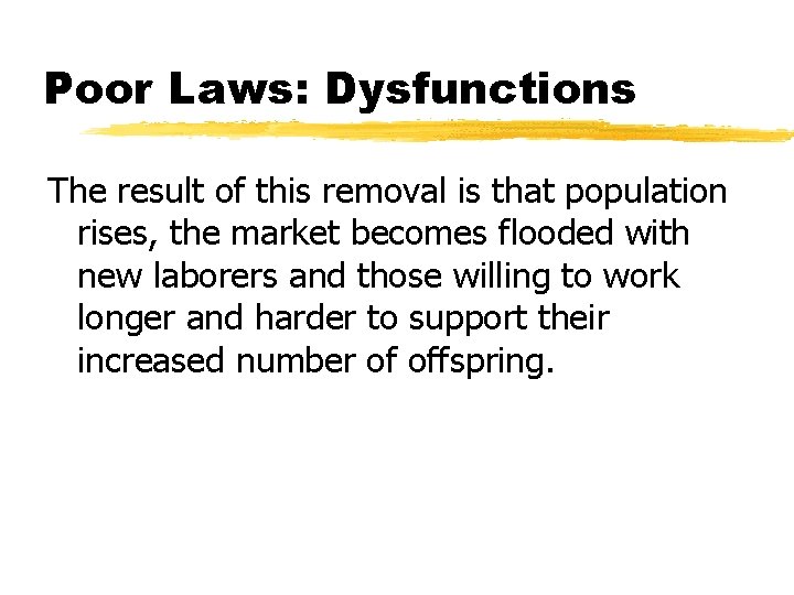 Poor Laws: Dysfunctions The result of this removal is that population rises, the market