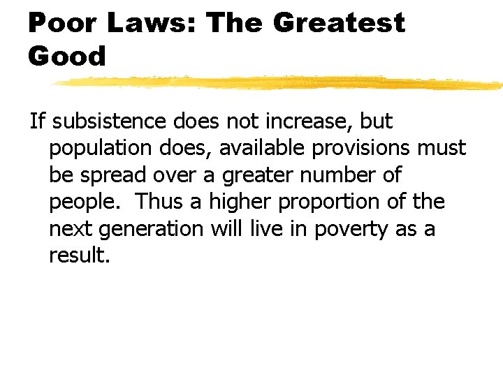 Poor Laws: The Greatest Good If subsistence does not increase, but population does, available