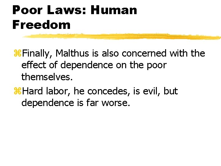 Poor Laws: Human Freedom z. Finally, Malthus is also concerned with the effect of