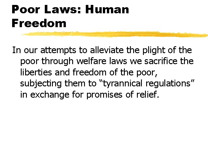 Poor Laws: Human Freedom In our attempts to alleviate the plight of the poor
