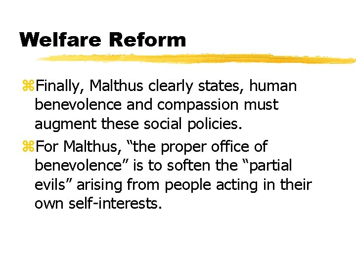 Welfare Reform z. Finally, Malthus clearly states, human benevolence and compassion must augment these