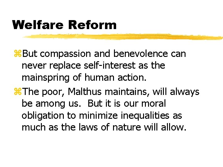 Welfare Reform z. But compassion and benevolence can never replace self-interest as the mainspring
