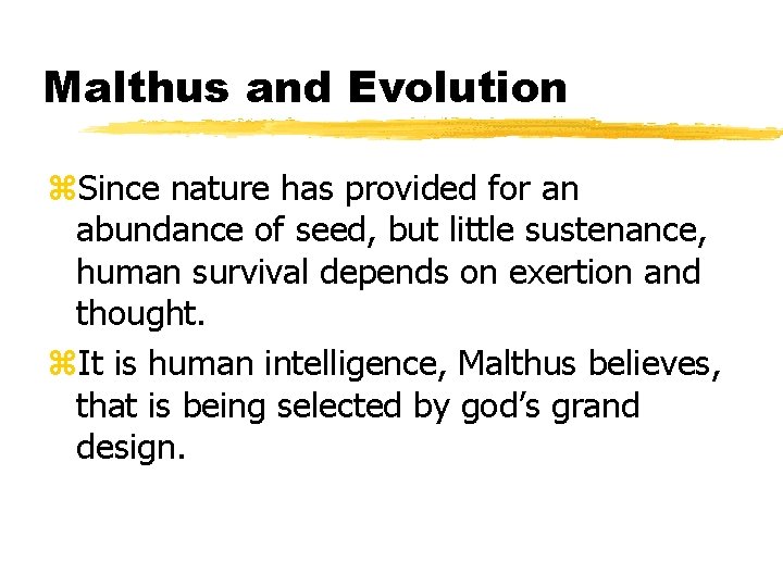 Malthus and Evolution z. Since nature has provided for an abundance of seed, but