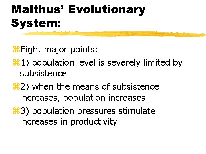 Malthus’ Evolutionary System: z. Eight major points: z 1) population level is severely limited