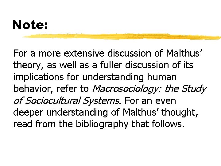 Note: For a more extensive discussion of Malthus’ theory, as well as a fuller