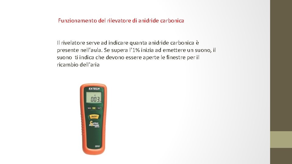  Funzionamento del rilevatore di anidride carbonica Il rivelatore serve ad indicare quanta anidride