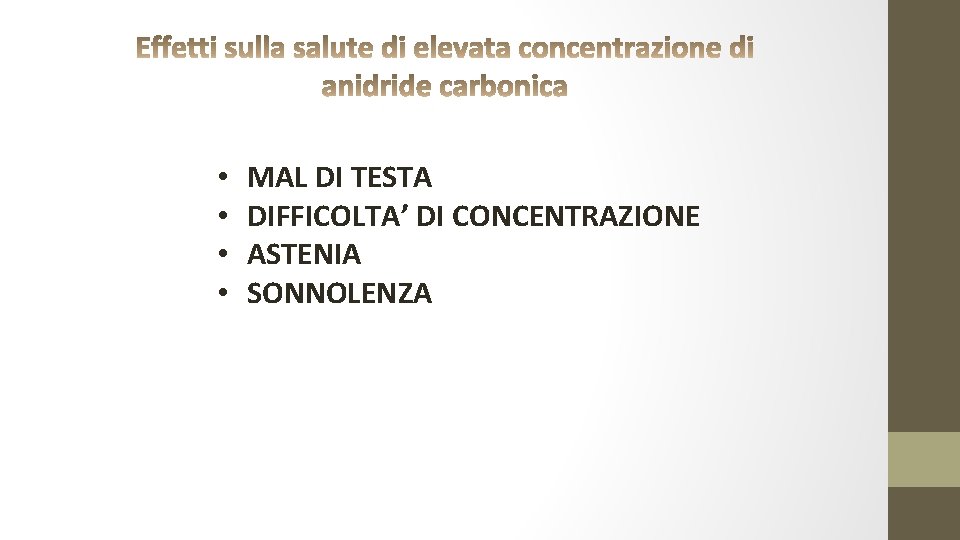  • • MAL DI TESTA DIFFICOLTA’ DI CONCENTRAZIONE ASTENIA SONNOLENZA 