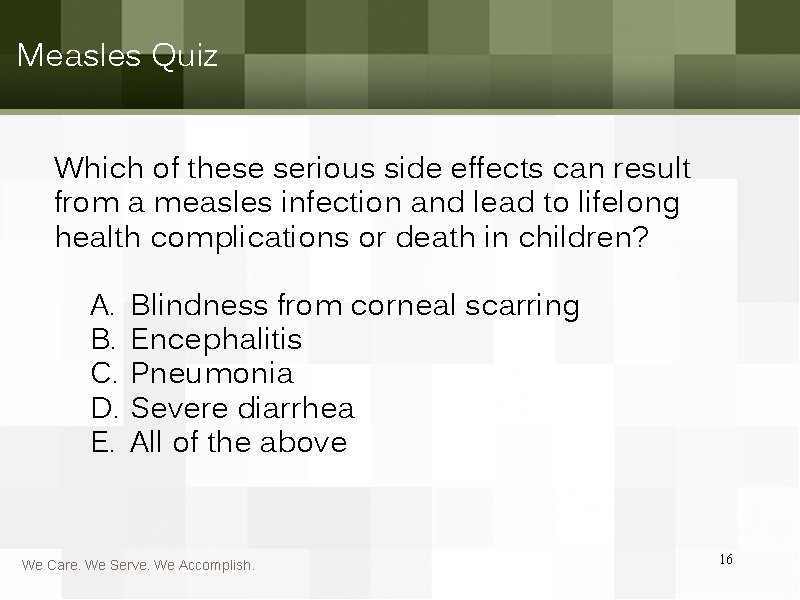 Measles Quiz Which of these serious side effects can result from a measles infection