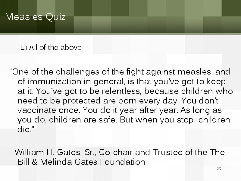 Measles Quiz E) All of the above “One of the challenges of the fight