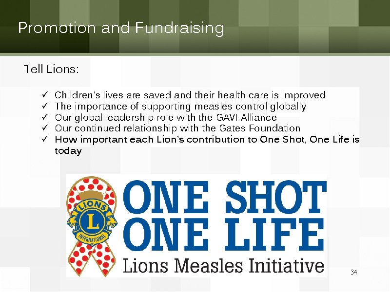 Promotion and Fundraising Tell Lions: ü ü ü Children's lives are saved and their