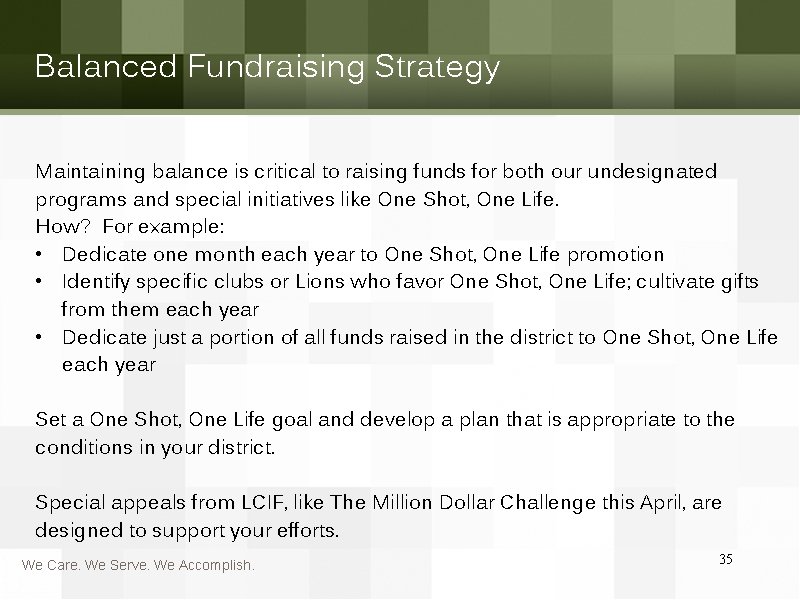 Balanced Fundraising Strategy Maintaining balance is critical to raising funds for both our undesignated