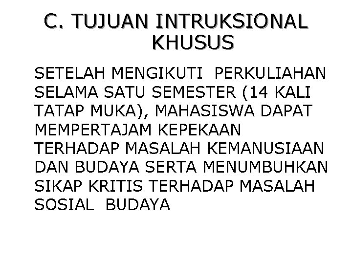 C. TUJUAN INTRUKSIONAL KHUSUS SETELAH MENGIKUTI PERKULIAHAN SELAMA SATU SEMESTER (14 KALI TATAP MUKA),