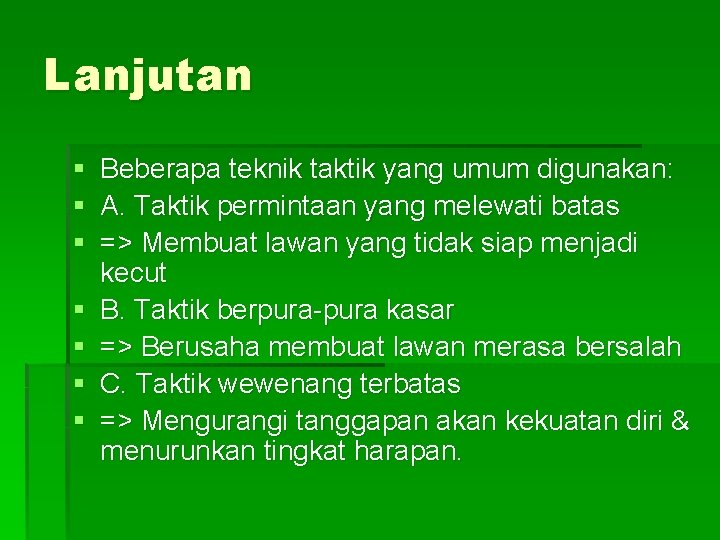 Lanjutan § § § § Beberapa teknik taktik yang umum digunakan: A. Taktik permintaan