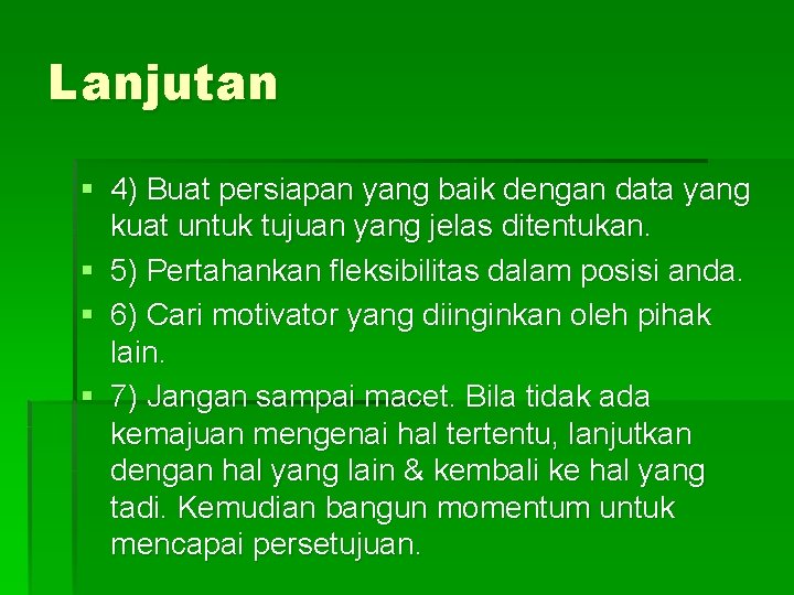 Lanjutan § 4) Buat persiapan yang baik dengan data yang kuat untuk tujuan yang