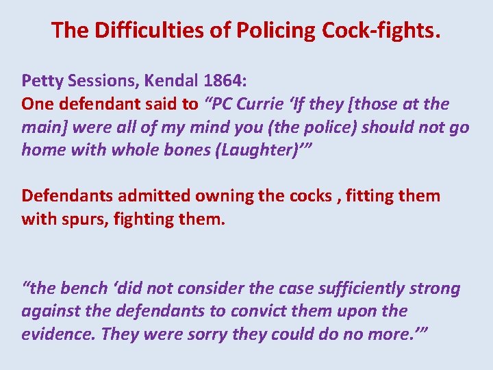 The Difficulties of Policing Cock-fights. Petty Sessions, Kendal 1864: One defendant said to “PC