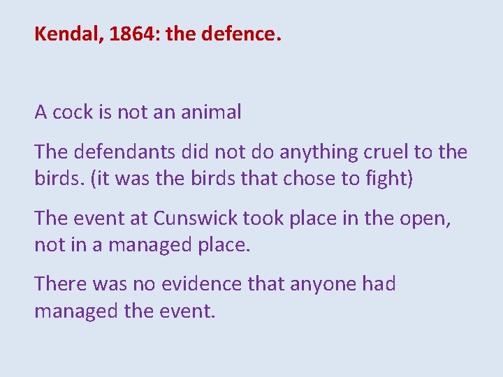 Kendal, 1864: the defence. A cock is not an animal The defendants did not