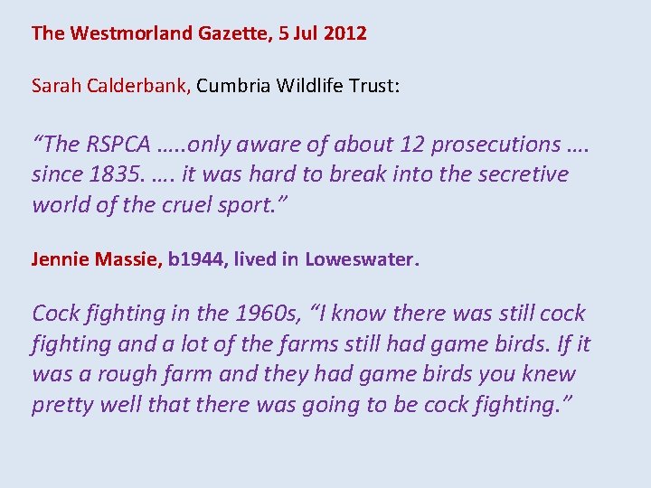 The Westmorland Gazette, 5 Jul 2012 Sarah Calderbank, Cumbria Wildlife Trust: “The RSPCA ….