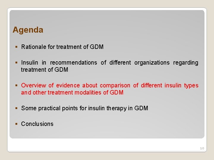 Agenda § Rationale for treatment of GDM § Insulin in recommendations of different organizations